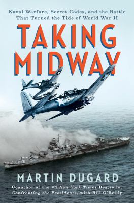 Taking Midway Naval Warfare, Secret Codes, and the Battle that Turned the Tide of World War II  cover image cdn