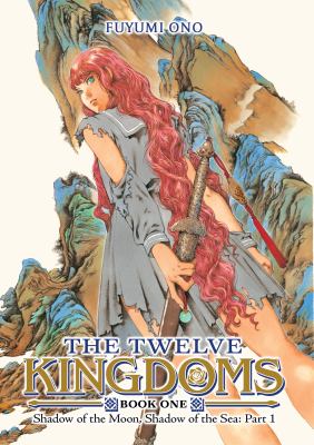 The Twelve Kingdoms. Book 1, Shadow of the moon, shadow of the sea. Part 1  cover image cdn