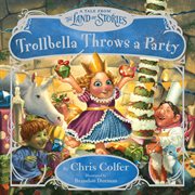 Trollbella Throws a Party : A Tale from the Land of Stories cover image cdn