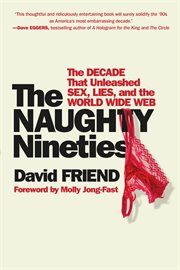 The Naughty Nineties : The Triumph of the American Libido cover image cdn