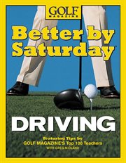 Driving : Featuring Tips by Golf Magazine's Top 100 Teachers cover image cdn