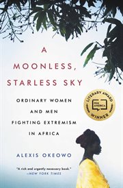 A Moonless, Starless Sky : Ordinary Women and Men Fighting Extremism in Africa cover image cdn