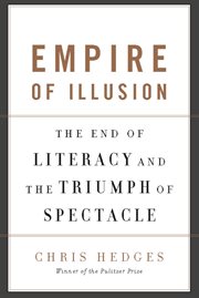 Empire of Illusion : The End of Literacy and the Triumph of Spectacle cover image cdn