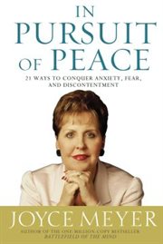 In Pursuit of Peace : 21 Ways to Conquer Anxiety, Fear, and Discontentment cover image cdn