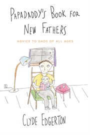 Papadaddy's Book for New Fathers : Advice to Dads of All Ages cover image cdn
