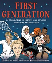 First Generation : 36 Trailblazing Immigrants and Refugees Who Make America Great cover image cdn