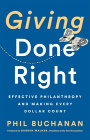 Giving Done Right : Effective Philanthropy and Making Every Dollar Count cover image cdn
