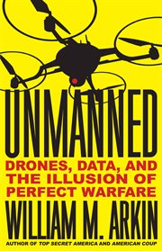 Unmanned : Drones, Data, and the Illusion of Perfect Warfare cover image cdn