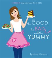 The Good, the Bad, and the Yummy : Food that Suits Your Mood cover image cdn