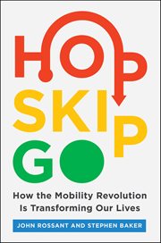 Hop, Skip, Go : How the Mobility Revolution Is Transforming Our Lives cover image cdn