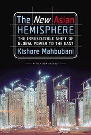 The New Asian Hemisphere : The Irresistible Shift of Global Power to the East cover image cdn