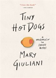 Tiny Hot Dogs : A Memoir in Small Bites cover image cdn