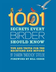 1001 Secrets Every Birder Should Know : Tips and Trivia for the Backyard and Beyond cover image cdn