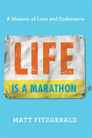 Life Is a Marathon : A Memoir of Love and Endurance cover image cdn