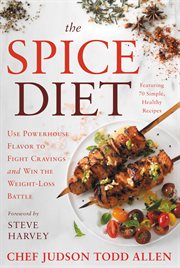 The Spice Diet : Use Powerhouse Flavor to Fight Cravings and Win the Weight-Loss Battle cover image cdn