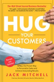 Hug Your Customers : STILL the Proven Way to Personalize Sales and Achieve Astounding Results cover image cdn