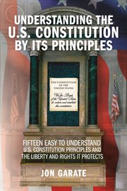Understanding the U.S. Constitution by Its Principles cover image cdn