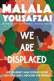 We Are Displaced : My Journey and Stories from Refugee Girls Around the World cover image cdn