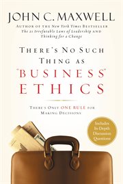 There's No Such Thing as "Business" Ethics : There's Only One Rule for Making Decisions cover image cdn