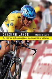 Chasing Lance : The 2005 Tour de France and Lance Armstrong's Ride of a Lifetime cover image cdn