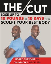The Cut : Lose up to 10 Pounds in 10 Days and Sculpt Your Best Body cover image cdn