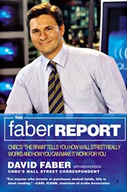 The Faber Report : CNBC's "The Brain" Tells You How Wall Street Really Works and How You Can Make It Work for You cover image cdn