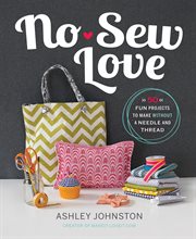 No-Sew Love : Fifty Fun Projects to Make Without a Needle and Thread cover image cdn