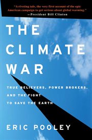 The Climate War : True Believers, Power Brokers, and the Fight to Save the Earth cover image cdn