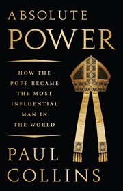 Absolute Power : How the Pope Became the Most Influential Man in the World cover image cdn