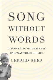 Song Without Words : Discovering My Deafness Halfway through Life cover image cdn