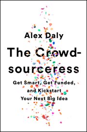 The Crowdsourceress : Get Smart, Get Funded, and Kickstart Your Next Big Idea cover image cdn