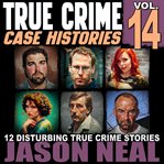 True Crime Case Histories - Volume 14 cover image cdn