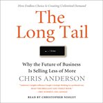 The Long Tail : Why the Future of Business Is Selling Less of More cover image cdn