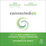 Connectedness : How the Best Leaders Create Authentic Human Connection in a Disconnected World cover image cdn