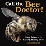 Call the Bee Doctor! : How Science Is Saving Honey Bees cover image cdn