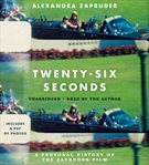 Twenty-six Seconds : A Personal History of the Zapruder Film cover image cdn