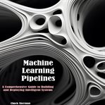 Machine Learning Pipelines cover image cdn