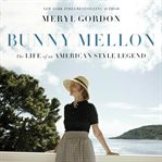 Bunny Mellon : The Life of an American Style Legend cover image cdn