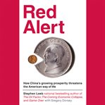 Red Alert : How China's Growing Prosperity Threatens the American Way of Life cover image cdn