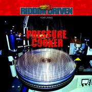 Riddim Driven - Pressure Cooker cover image cdn
