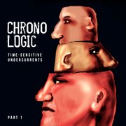 Chronologic --- Time-Sensitive Undercurrents --- Pt. 1 cover image cdn