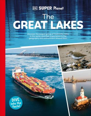 The Great Lakes : discover the largest group of freshwater lakes in the world, and their importance to the geography and environment around them  cover image cdn