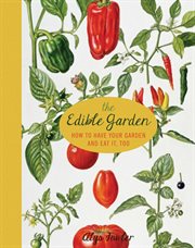 The Edible Garden : How to Have Your Garden and Eat It, Too cover image cdn