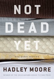 Not Dead Yet and Other Stories cover image cdn