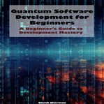 Quantum Software Development for Beginners cover image cdn