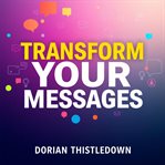Transform Your Messages: Secrets for Unforgettable Impact cover image cdn