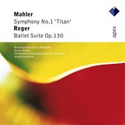 Mahler: Symphony No.1, 'Titan' & Reger: Ballet Suite - Apex cover image cdn