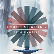 Indie Soaring - Epic Emotive Indie cover image cdn