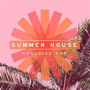Summer House - Poolside Pop cover image cdn