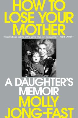 How to lose your mother : a daughter's memoir  cover image cdn